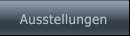 Ausstellungen Ausstellungen